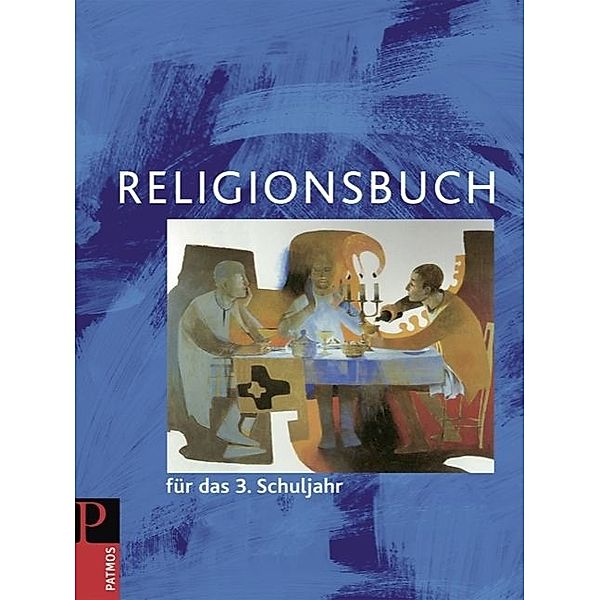 Religionsbuch, Grundschule, Neuausgabe: Religionsbuch (Patmos) - Für den katholischen Religionsunterricht - Grundschule - Neuausgabe - 3. Schuljahr