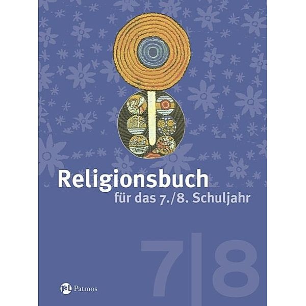 Religionsbuch (Patmos) - Für den katholischen Religionsunterricht - Sekundarstufe I - 7./8. Schuljahr