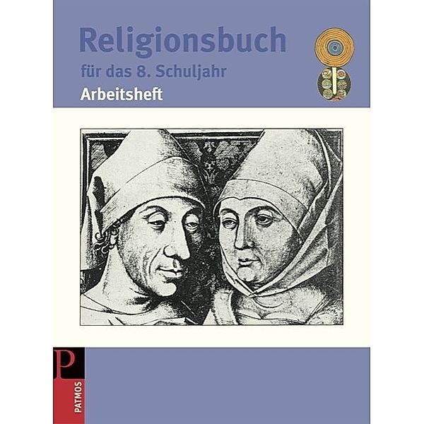 Religionsbuch (Patmos) -  Für den katholischen Religionsunterricht / Religionsbuch (Patmos) - Für den katholischen Religionsunterricht - Sekundarstufe I - 8. Schuljahr, Hubertus Halbfas