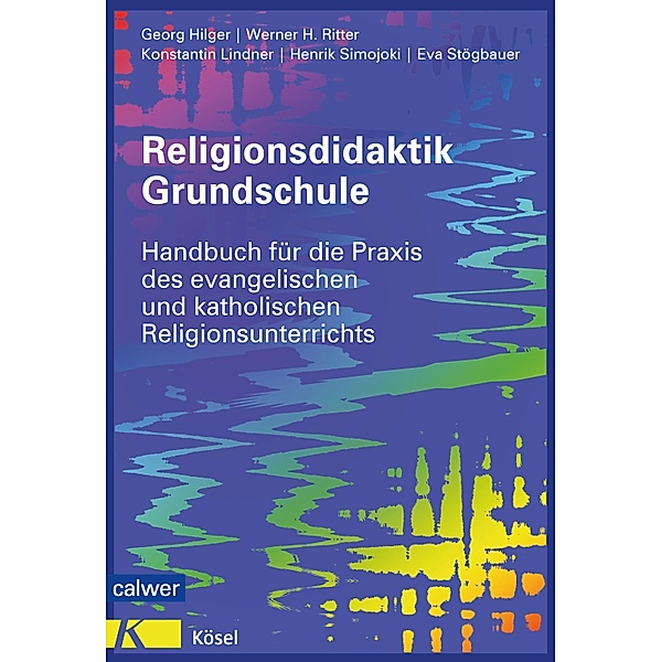 Religionsdidaktik Grundschule, Georg Hilger, Werner H. Ritter, Konstantin Lindner, Henrik Simojoki, Eva Stögbauer