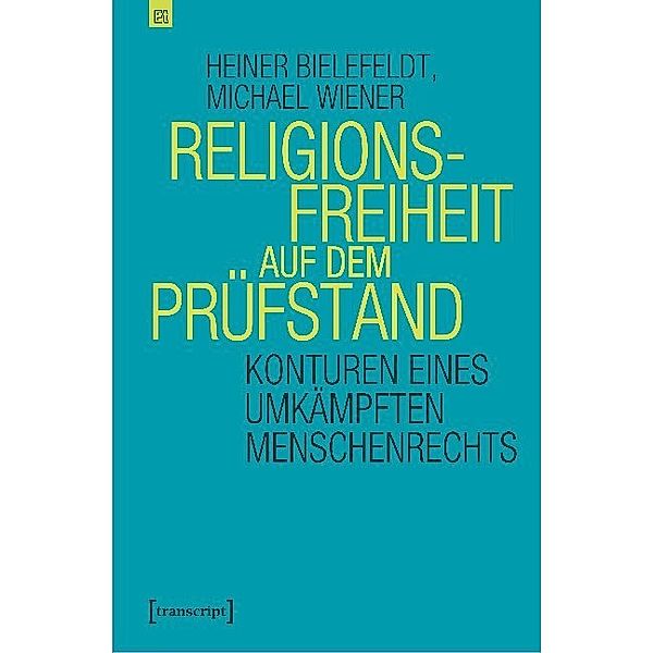Religionsfreiheit auf dem Prüfstand, Heiner Bielefeldt, Michael Wiener
