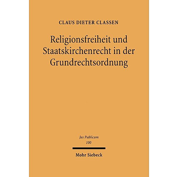 Religionsfreiheit und Staatskirchenrecht in der Grundrechtsordnung, Claus Dieter Classen