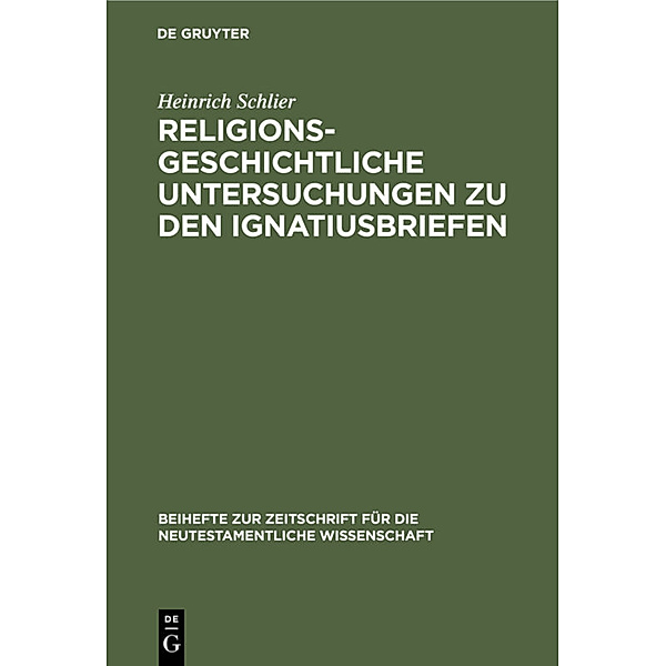 Religionsgeschichtliche Untersuchungen zu den Ignatiusbriefen, Heinrich Schlier