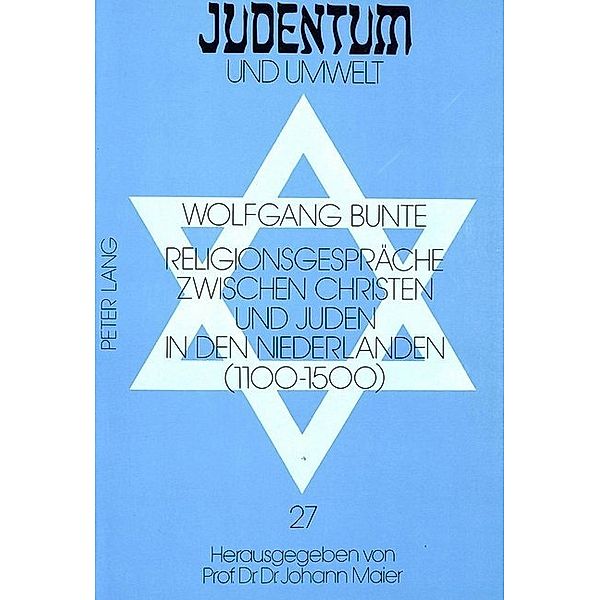 Religionsgespräche zwischen Christen und Juden in den Niederlanden (1100-1500), Wolfgang Bunte