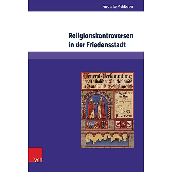 Religionskontroversen in der Friedensstadt / Studien zur Kirchengeschichte Niedersachsens, Friederike Mühlbauer