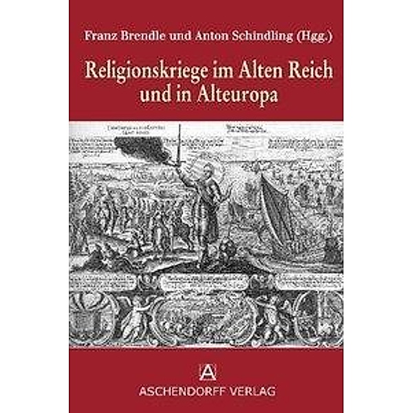 Religionskriege im Alten Reich und in Alteuropa, Anton Schindling