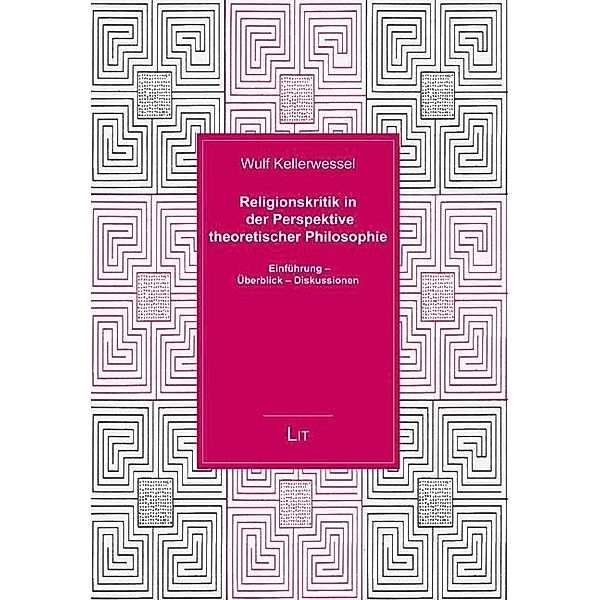 Religionskritik in der Perspektive theoretischer Philosophie, Wulf Kellerwessel