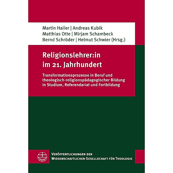 Religionslehrer:in im 21. Jahrhundert / Veröffentlichungen der Wissenschaftlichen Gesellschaft für Theologie (VWGTh) Bd.74