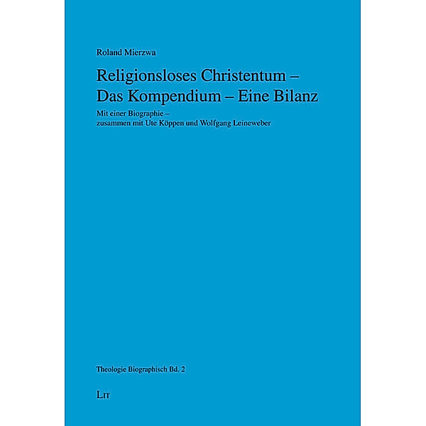 Religionsloses Christentum - Das Kompendium - Eine Bilanz, Roland Mierzwa
