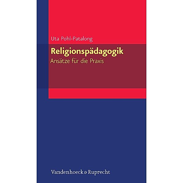 Religionspädagogik - Ansätze für die Praxis / elementar Bd.3, Uta Pohl-Patalong