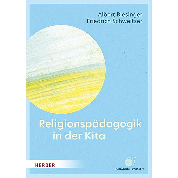 Religionspädagogik in der Kita, Albert Biesinger, Friedrich Schweitzer