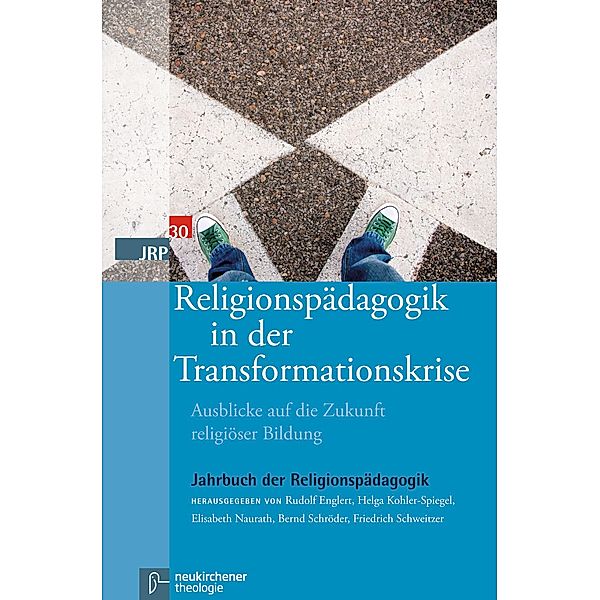Religionspädagogik in der Transformationskrise / Jahrbuch der Religionspädagogik (JRP) Bd.Band 030, Jahr 2014