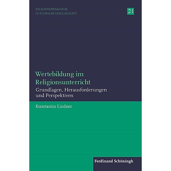 Religionspädagogik in pluraler Gesellschaft: 21 Wertebildung im Religionsunterricht, Konstantin Lindner