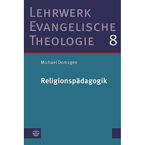 Religionspädagogik / Lehrwerk Evangelische Theologie (LETh) Bd.8, Michael Domsgen