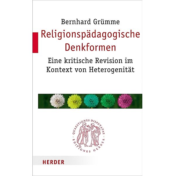 Religionspädagogische Denkformen / Quaestiones disputatae Bd.299, Bernhard Grümme