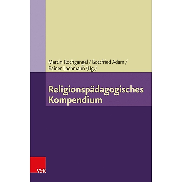 Religionspädagogisches Kompendium, Martin Rothgangel, Gottfried Adam, Rainer Lachmann