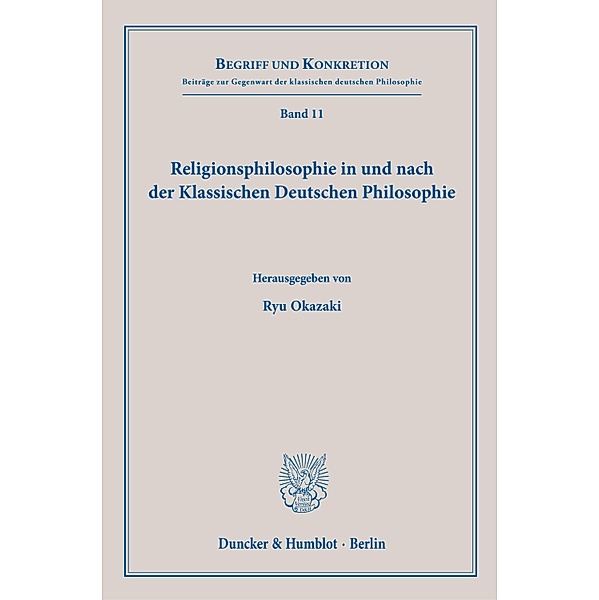 Religionsphilosophie in und nach der Klassischen Deutschen Philosophie.