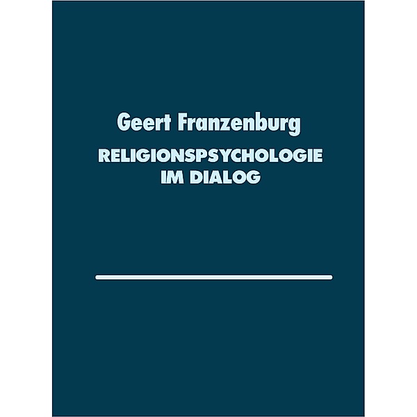 Religionspsychologie im Dialog, Geert Franzenburg