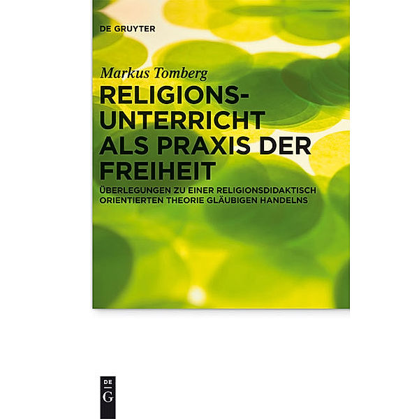 Religionsunterricht als Praxis der Freiheit, Markus Tomberg