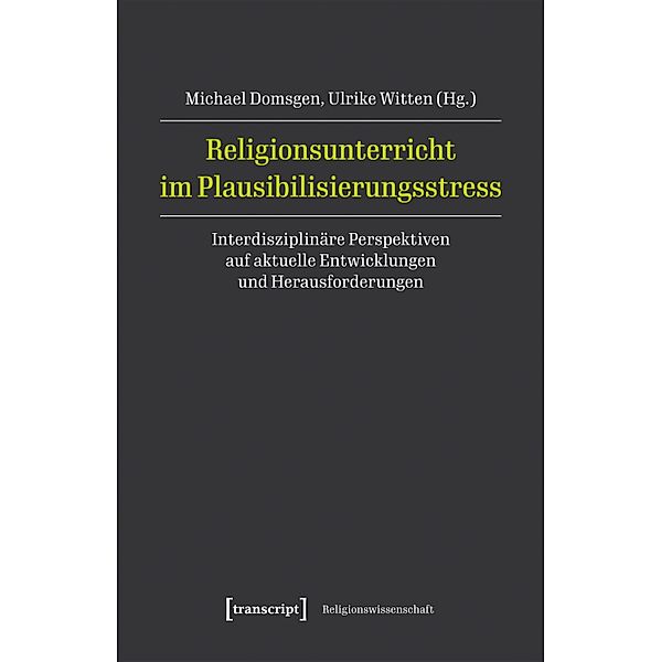 Religionsunterricht im Plausibilisierungsstress / Religionswissenschaft Bd.26
