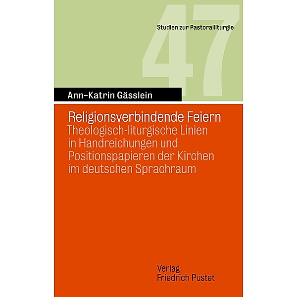 Religionsverbindende Feiern / Studien zur Pastoralliturgie Bd.47, Ann-Katrin Gässlein