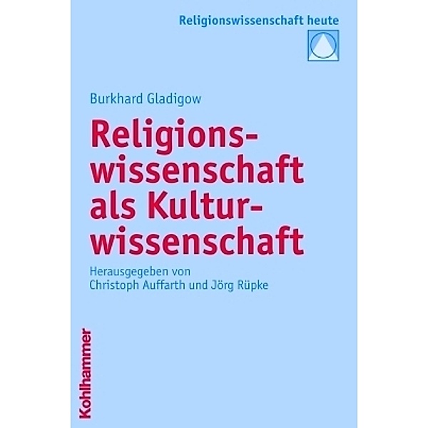Religionswissenschaft als Kulturwissenschaft, Burkhard Gladigow