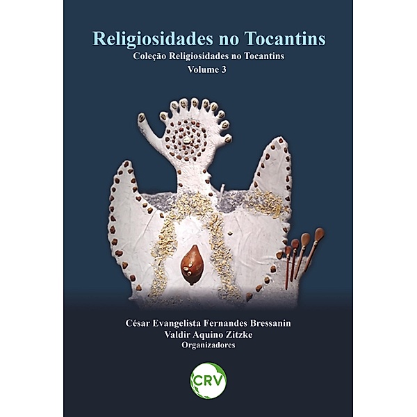 Religiosidades no tocantins - Vol. 3, César Evangelista Fernandes Bressanin, Valdir Aquino Zitzke