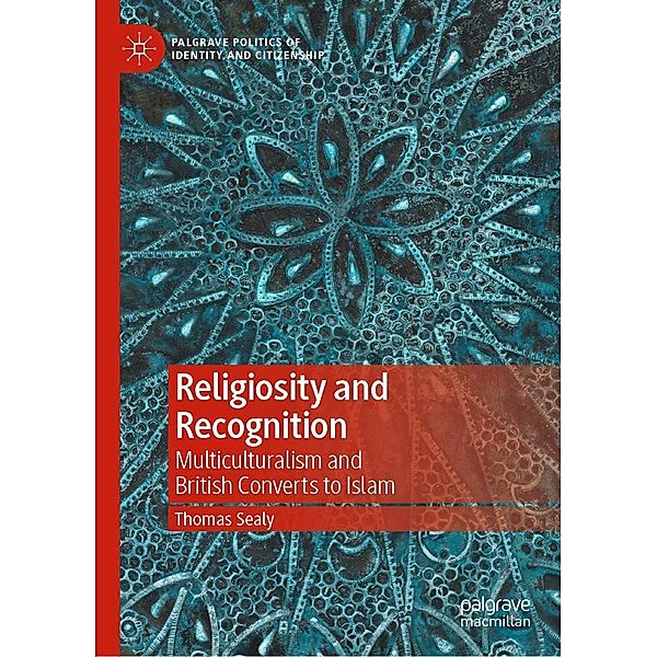 Religiosity and Recognition / Palgrave Politics of Identity and Citizenship Series, Thomas Sealy