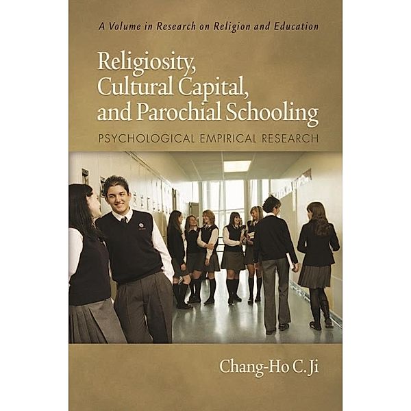 Religiosity, Cultural Capital, and Parochial Schooling / Research on Religion and Education, Chang-Ho C. Ji