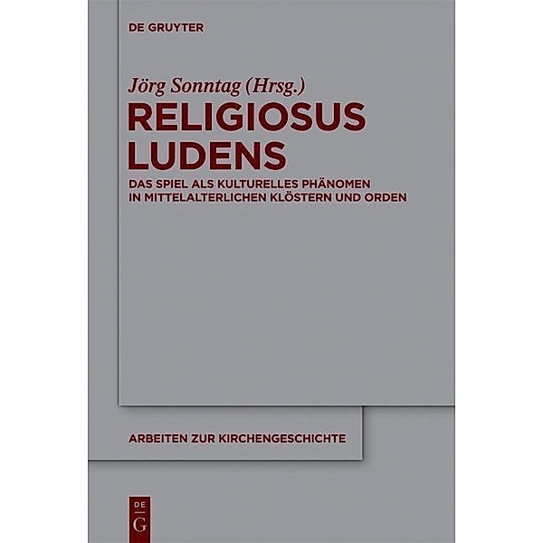 Religiosus Ludens / Arbeiten zur Kirchengeschichte Bd.122