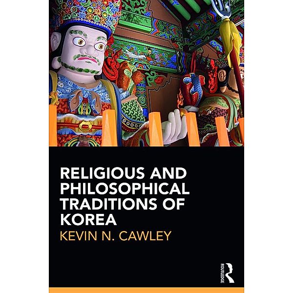 Religious and Philosophical Traditions of Korea, Kevin Cawley