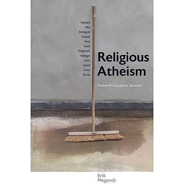 Religious Atheism / SUNY series in Theology and Continental Thought, Erik Meganck