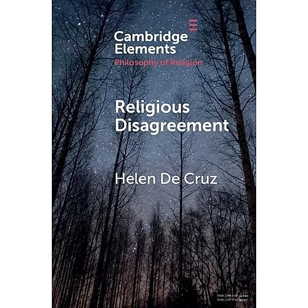 Religious Disagreement / Elements in the Philosophy of Religion, Helen De Cruz