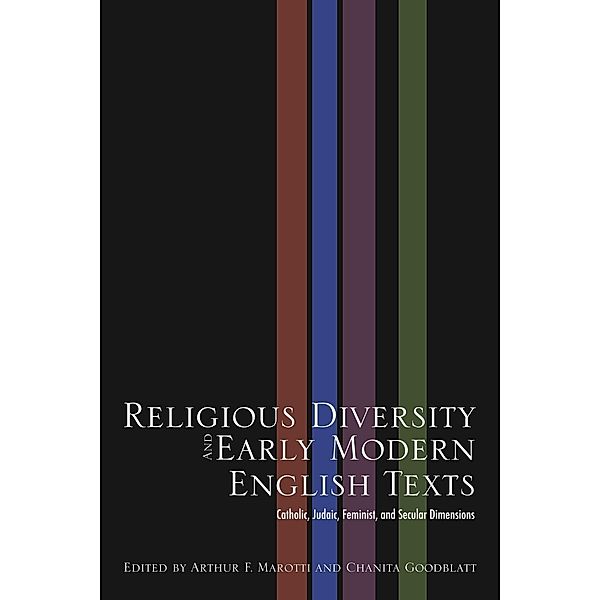 Religious Diversity and Early Modern English Texts, Arthur F. Marotti