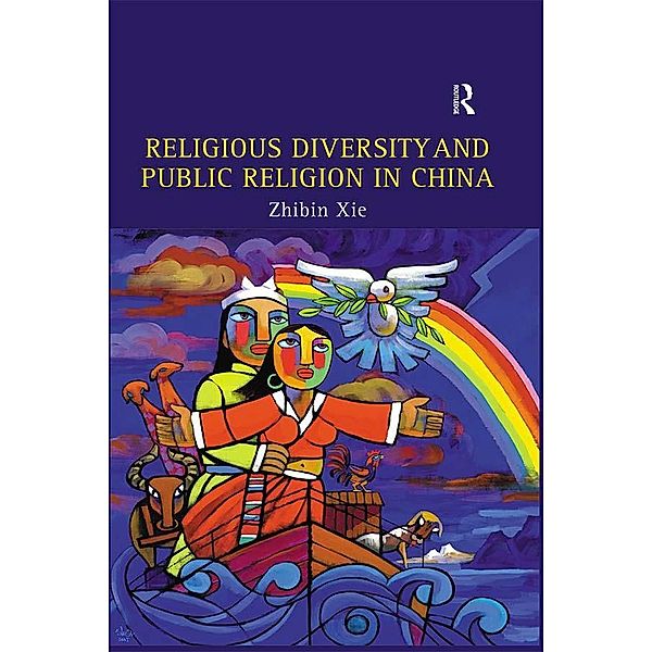 Religious Diversity and Public Religion in China, Zhibin Xie