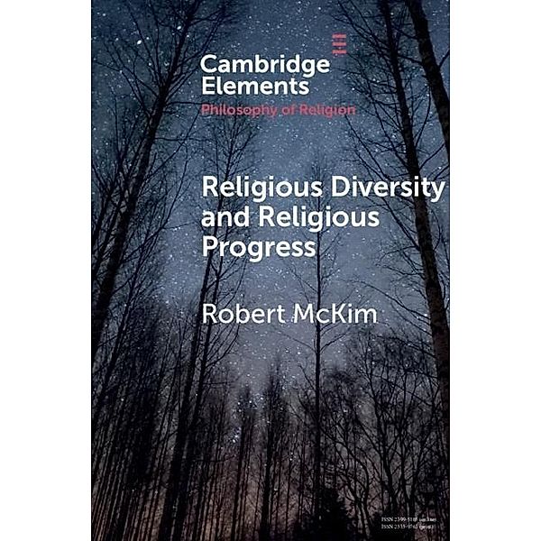 Religious Diversity and Religious Progress / Elements in the Philosophy of Religion, Robert McKim