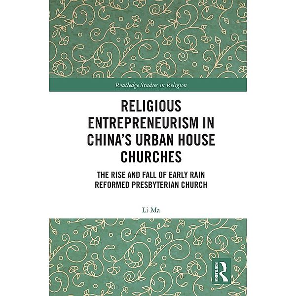 Religious Entrepreneurism in China's Urban House Churches, Li Ma