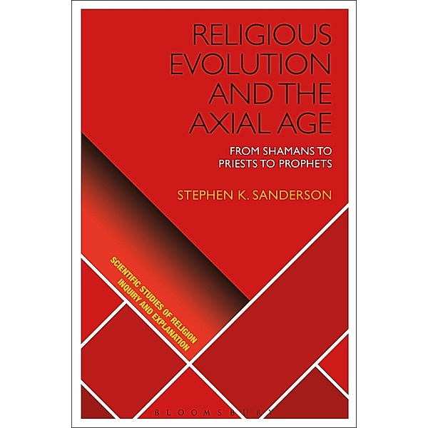 Religious Evolution and the Axial Age, Stephen K. Sanderson