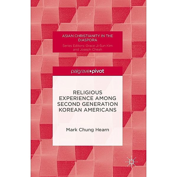 Religious Experience Among Second Generation Korean Americans / Asian Christianity in the Diaspora, Mark Chung Hearn