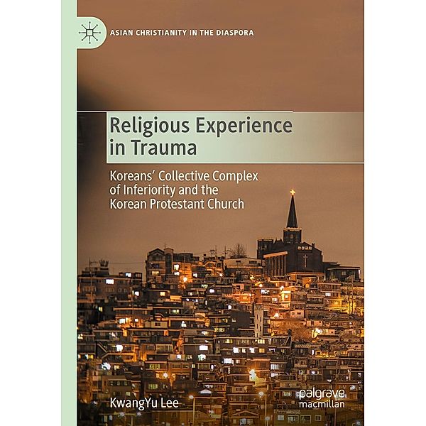 Religious Experience in Trauma / Asian Christianity in the Diaspora, KwangYu Lee