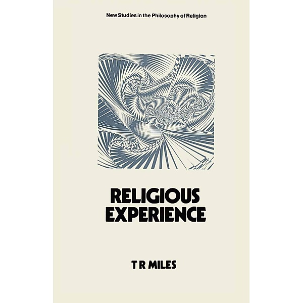 Religious Experience / New Studies in the Philosophy of Religion, Tim Miles