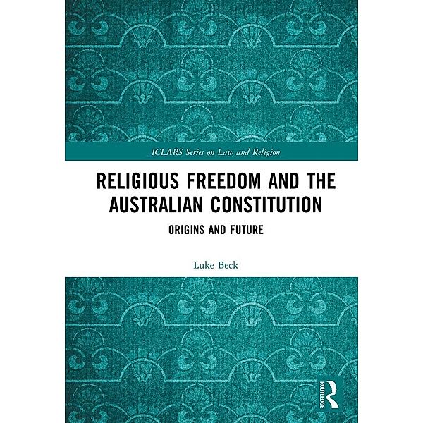 Religious Freedom and the Australian Constitution, Luke Beck