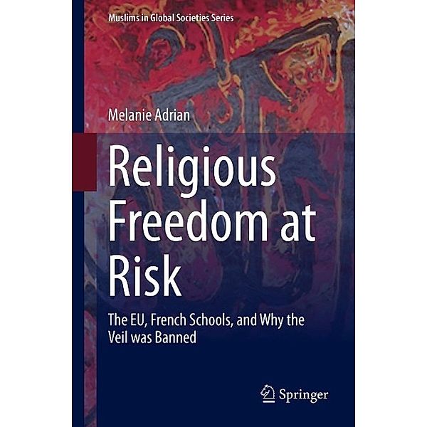 Religious Freedom at Risk / Muslims in Global Societies Series Bd.8, Melanie Adrian