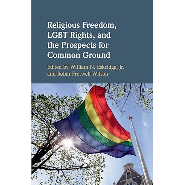Religious Freedom, LGBT Rights, and the Prospects for Common Ground