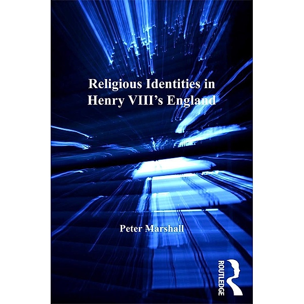 Religious Identities in Henry VIII's England, Peter Marshall
