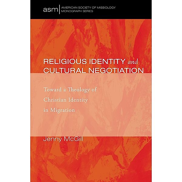 Religious Identity and Cultural Negotiation / American Society of Missiology Monograph Series Bd.29, Jenny McGill