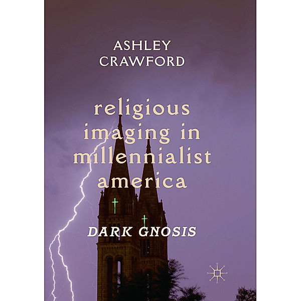 Religious Imaging in Millennialist America, Ashley Crawford