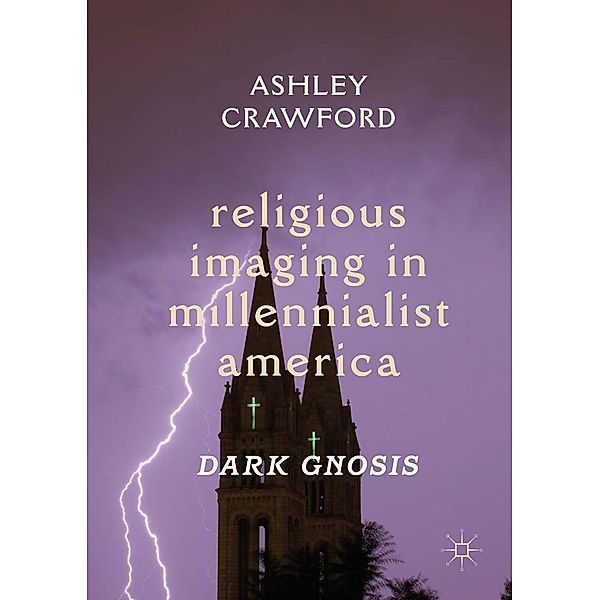 Religious Imaging in Millennialist America / Progress in Mathematics, Ashley Crawford
