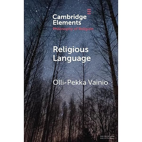 Religious Language / Elements in the Philosophy of Religion, Olli-Pekka Vainio