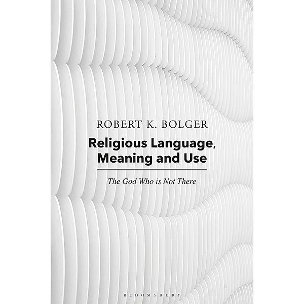 Religious Language, Meaning, and Use, Robert K. Bolger, Robert C. Coburn